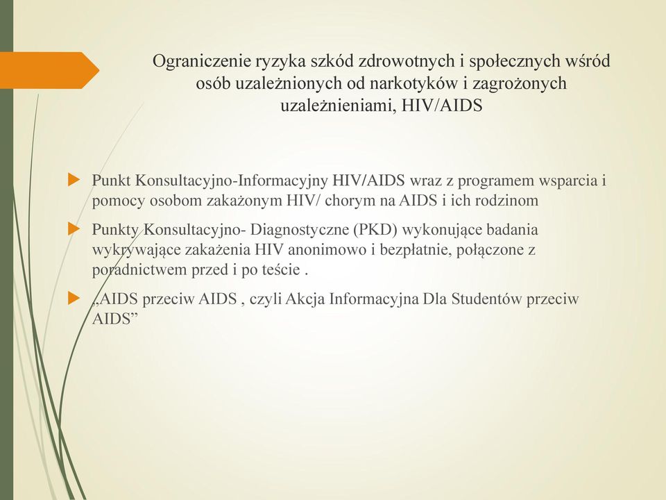 AIDS i ich rodzinom Punkty Konsultacyjno- Diagnostyczne (PKD) wykonujące badania wykrywające zakażenia HIV anonimowo i