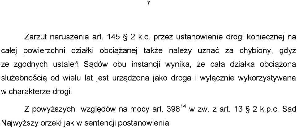 gdyż ze zgodnych ustaleń Sądów obu instancji wynika, że cała działka obciążona służebnością od wielu lat jest