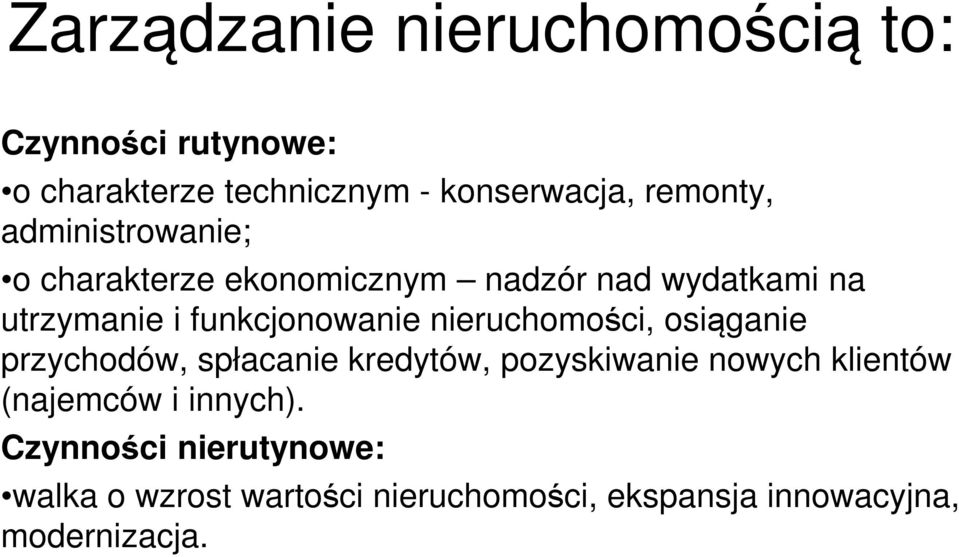 nieruchomości, osiąganie przychodów, spłacanie kredytów, pozyskiwanie nowych klientów (najemców i