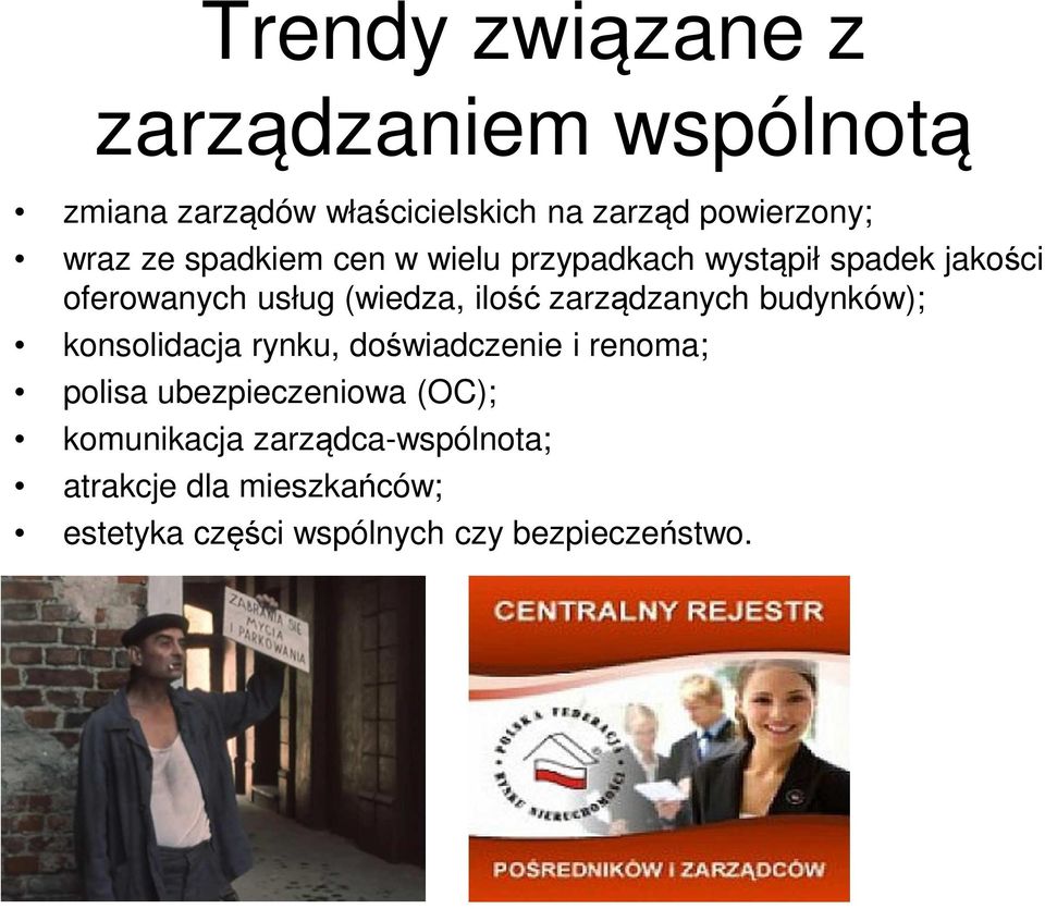 zarządzanych budynków); konsolidacja rynku, doświadczenie i renoma; polisa ubezpieczeniowa (OC);