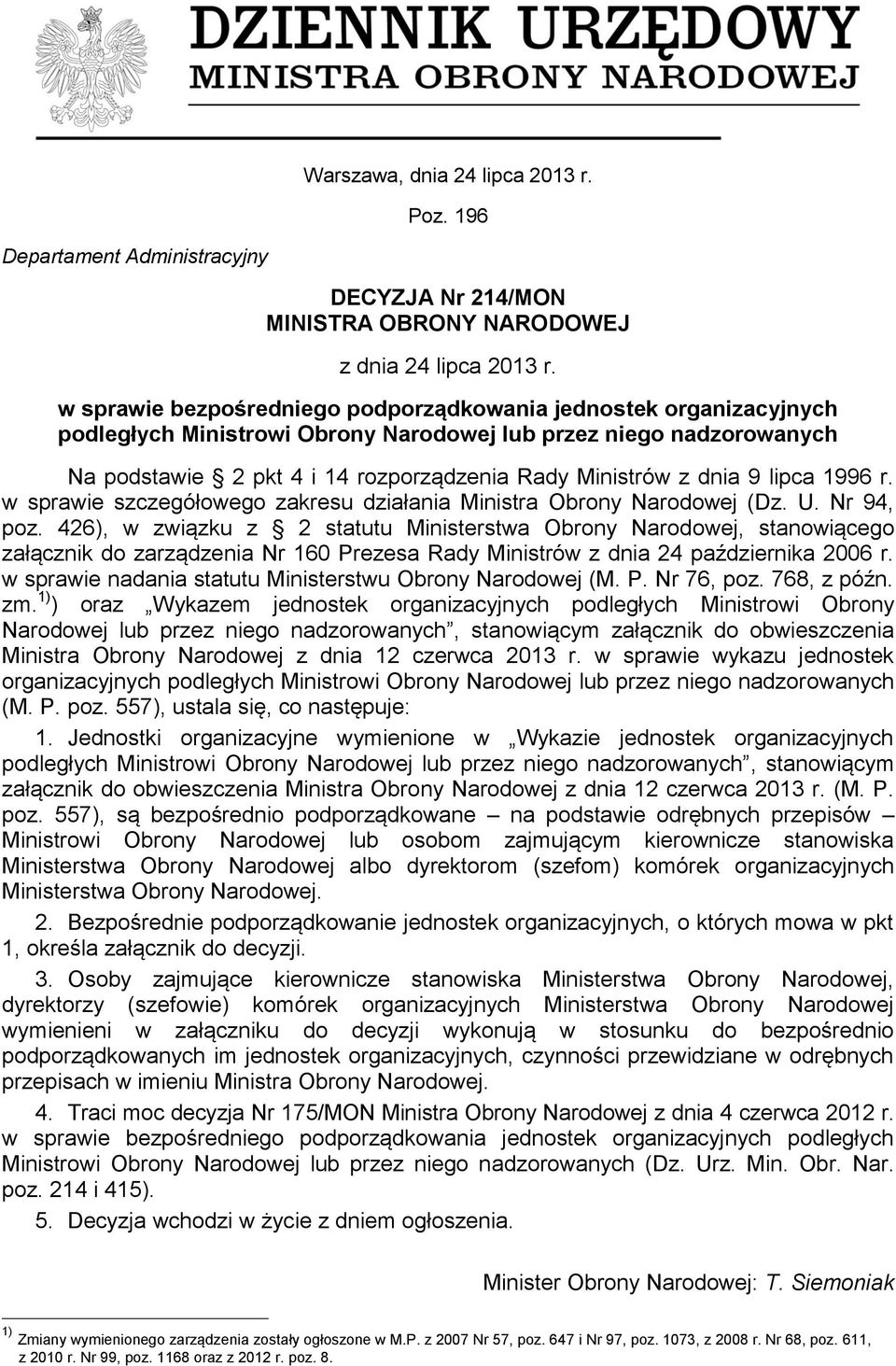 9 lipca 1996 r. w sprawie szczegółowego zakresu działania Ministra Obrony Narodowej (Dz. U. Nr 94, poz.