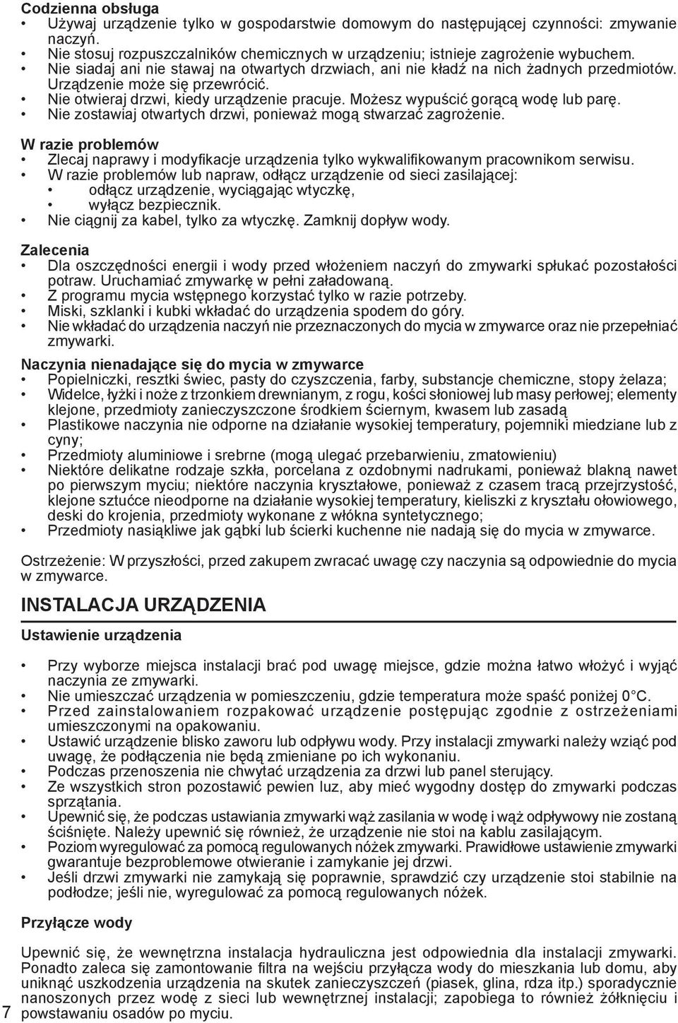 Możesz wypuścić gorącą wodę lub parę. Nie zostawiaj otwartych drzwi, ponieważ mogą stwarzać zagrożenie.