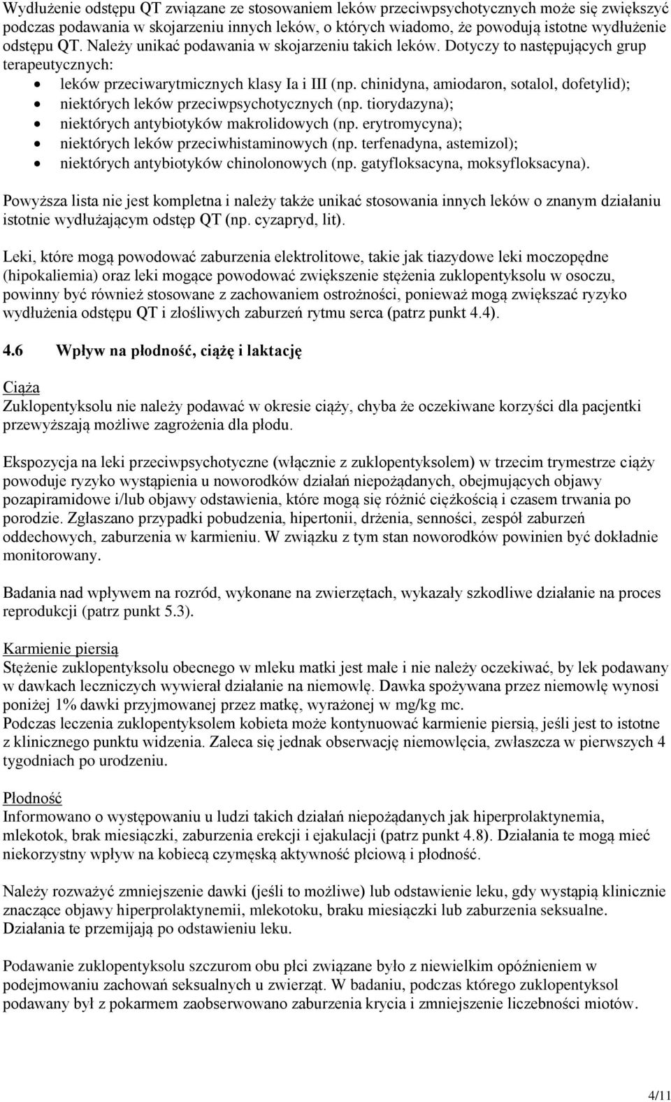 chinidyna, amiodaron, sotalol, dofetylid); niektórych leków przeciwpsychotycznych (np. tiorydazyna); niektórych antybiotyków makrolidowych (np.