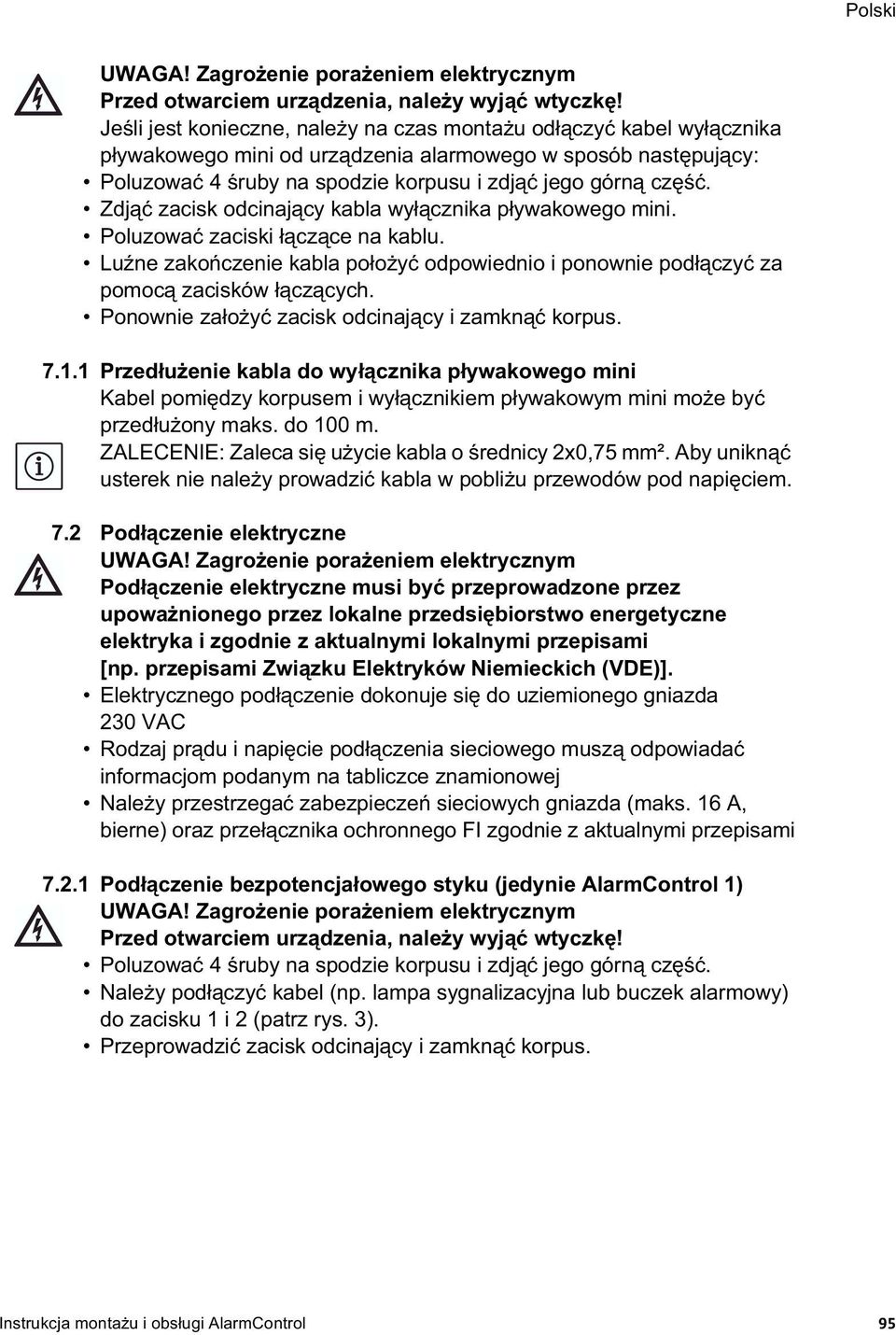 Zdj zacisk odcinaj cy kabla wy cznika p ywakowego mini. Poluzowa zaciski cz ce na kablu. Lu ne zako czenie kabla po o y odpowiednio i ponownie pod czy za pomoc zacisków cz cych.