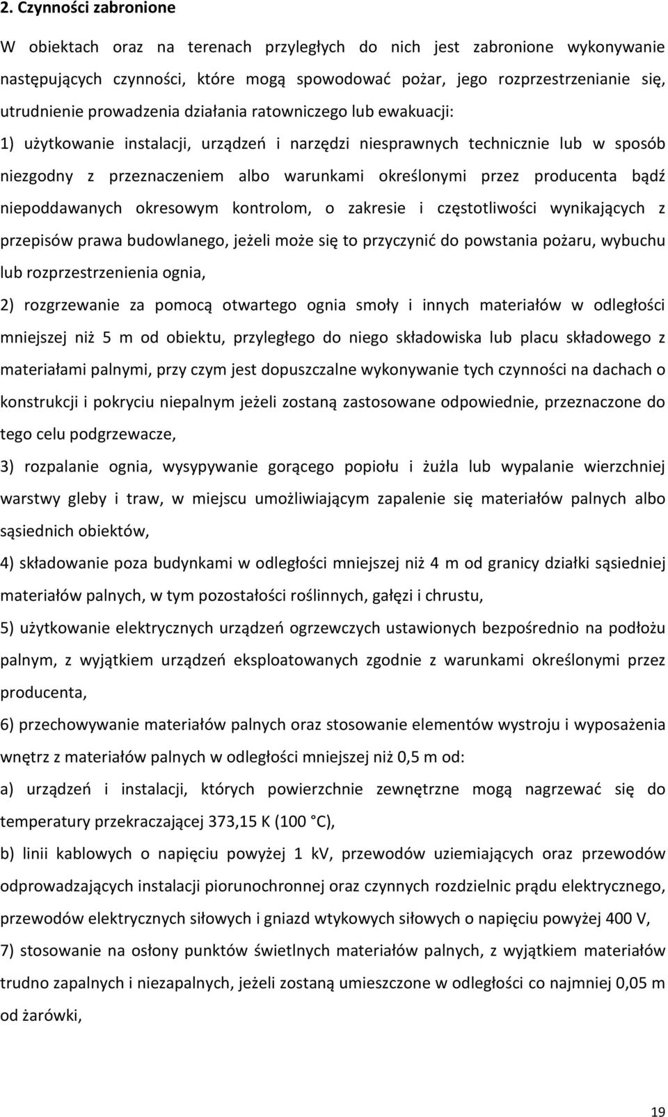 producenta bądź niepoddawanych okresowym kontrolom, o zakresie i częstotliwości wynikających z przepisów prawa budowlanego, jeżeli może się to przyczynić do powstania pożaru, wybuchu lub