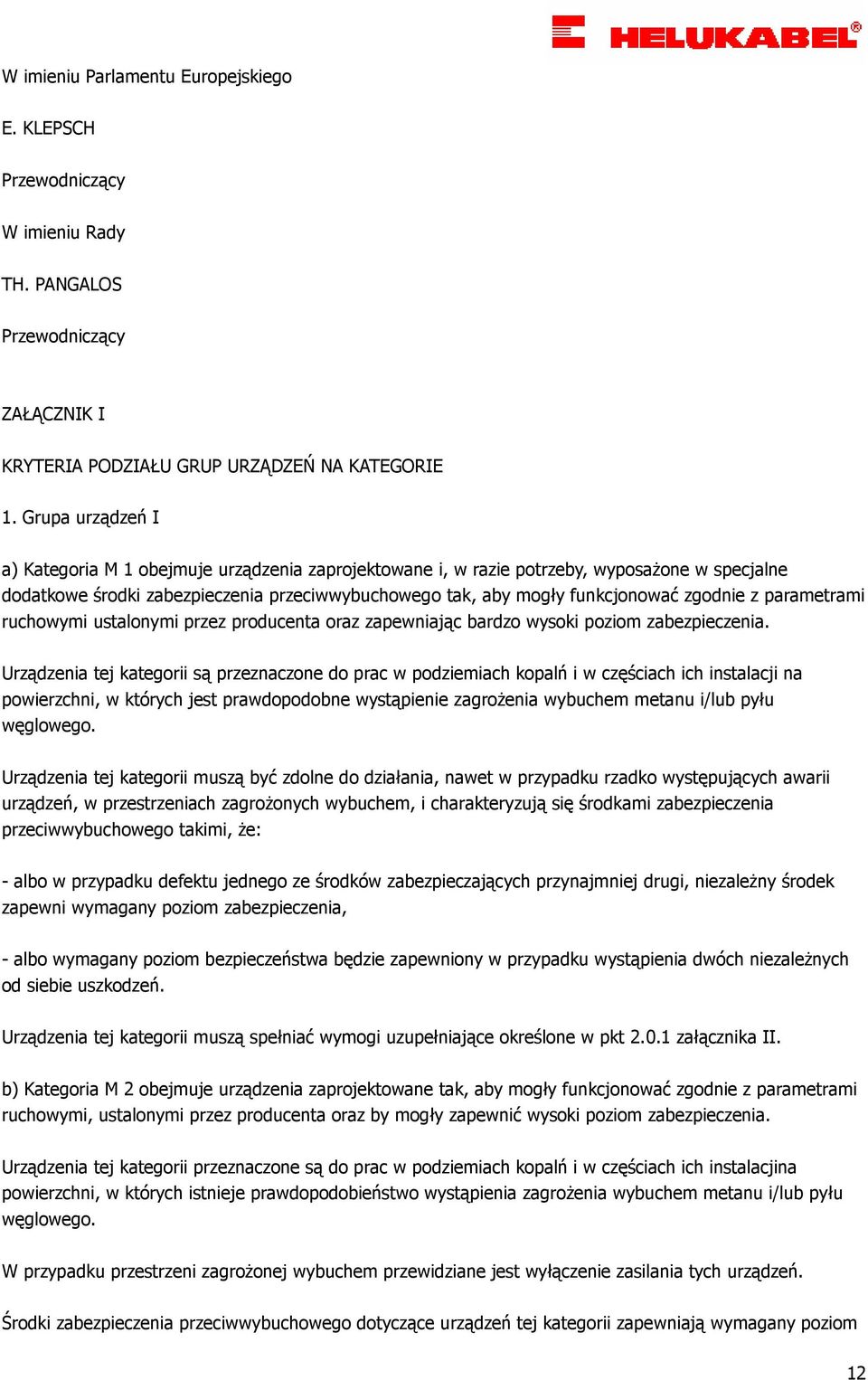 z parametrami ruchowymi ustalonymi przez producenta oraz zapewniając bardzo wysoki poziom zabezpieczenia.