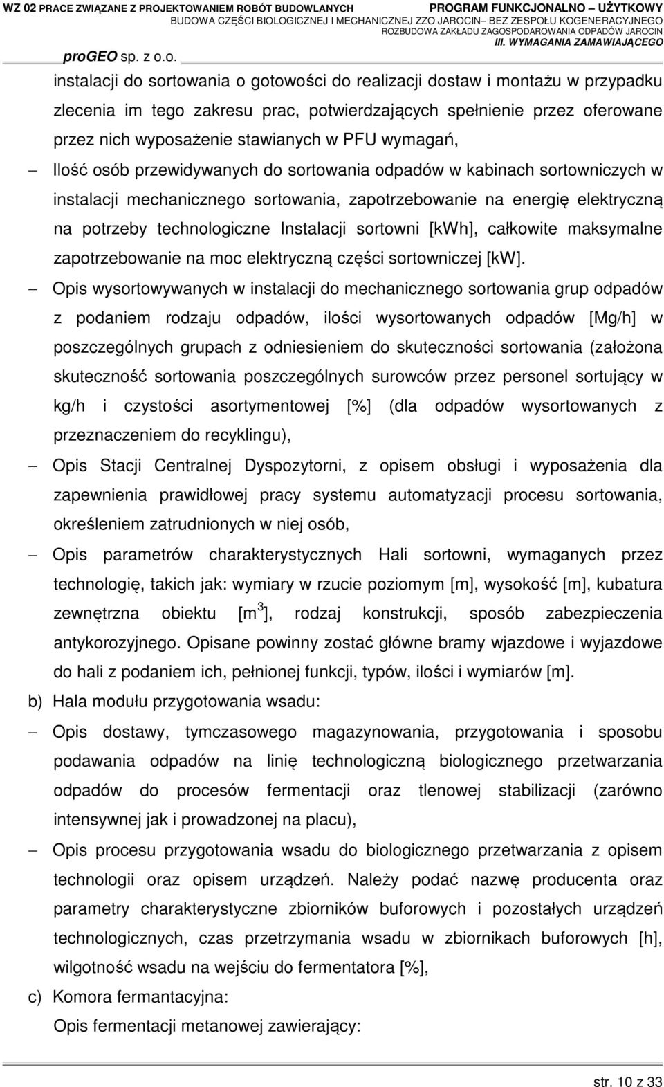 sortowni [kwh], całkowite maksymalne zapotrzebowanie na moc elektryczną części sortowniczej [kw].