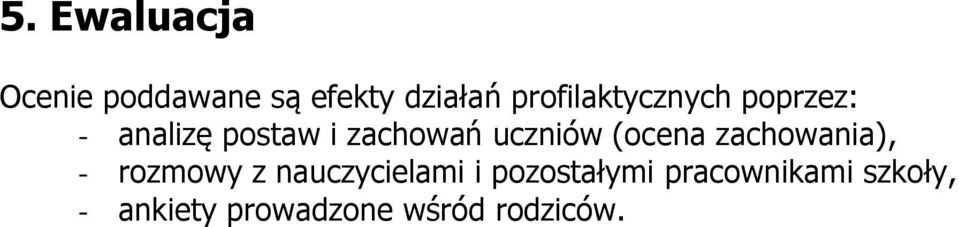 uczniów (ocena zachowania), - rozmowy z nauczycielami i