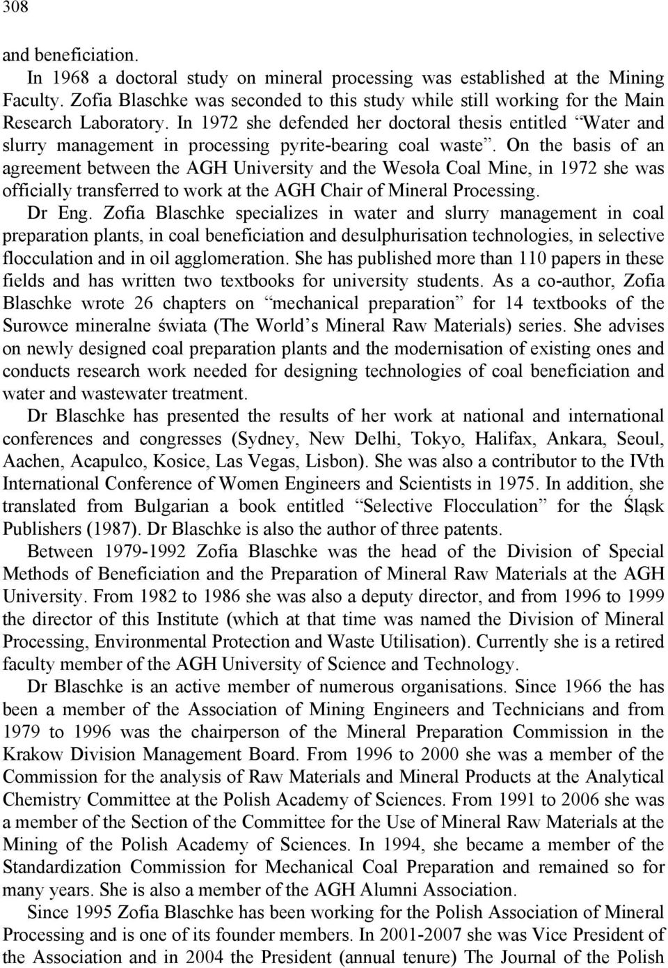 In 1972 she defended her doctoral thesis entitled Water and slurry management in processing pyrite-bearing coal waste.