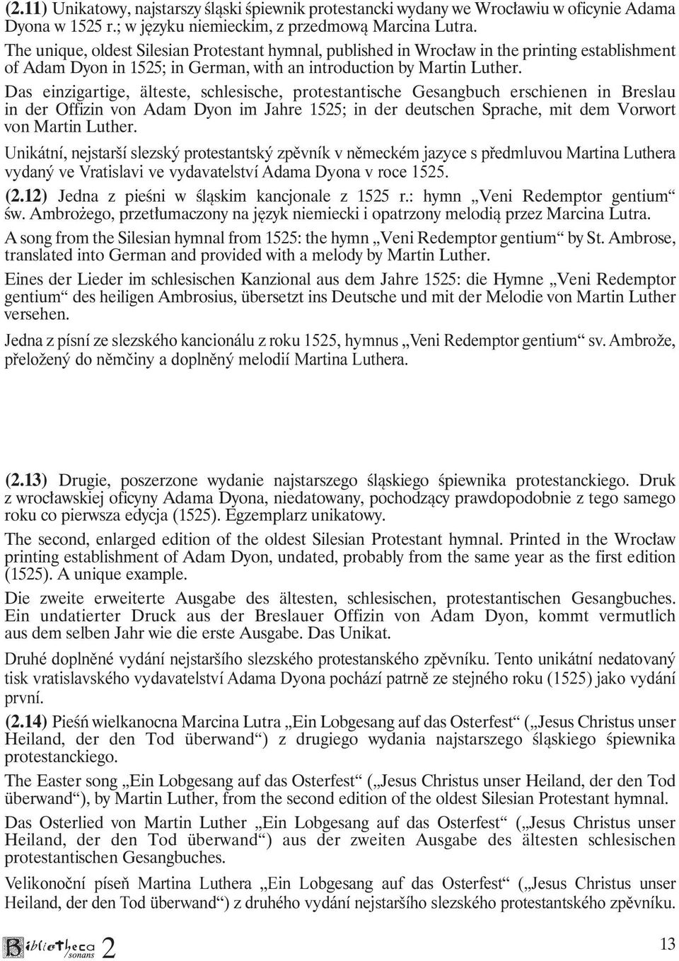 Das einzigartige, älteste, schlesische, protestantische Gesangbuch erschienen in Breslau in der Offizin von Adam Dyon im Jahre 155; in der deutschen Sprache, mit dem Vorwort von Martin Luther.