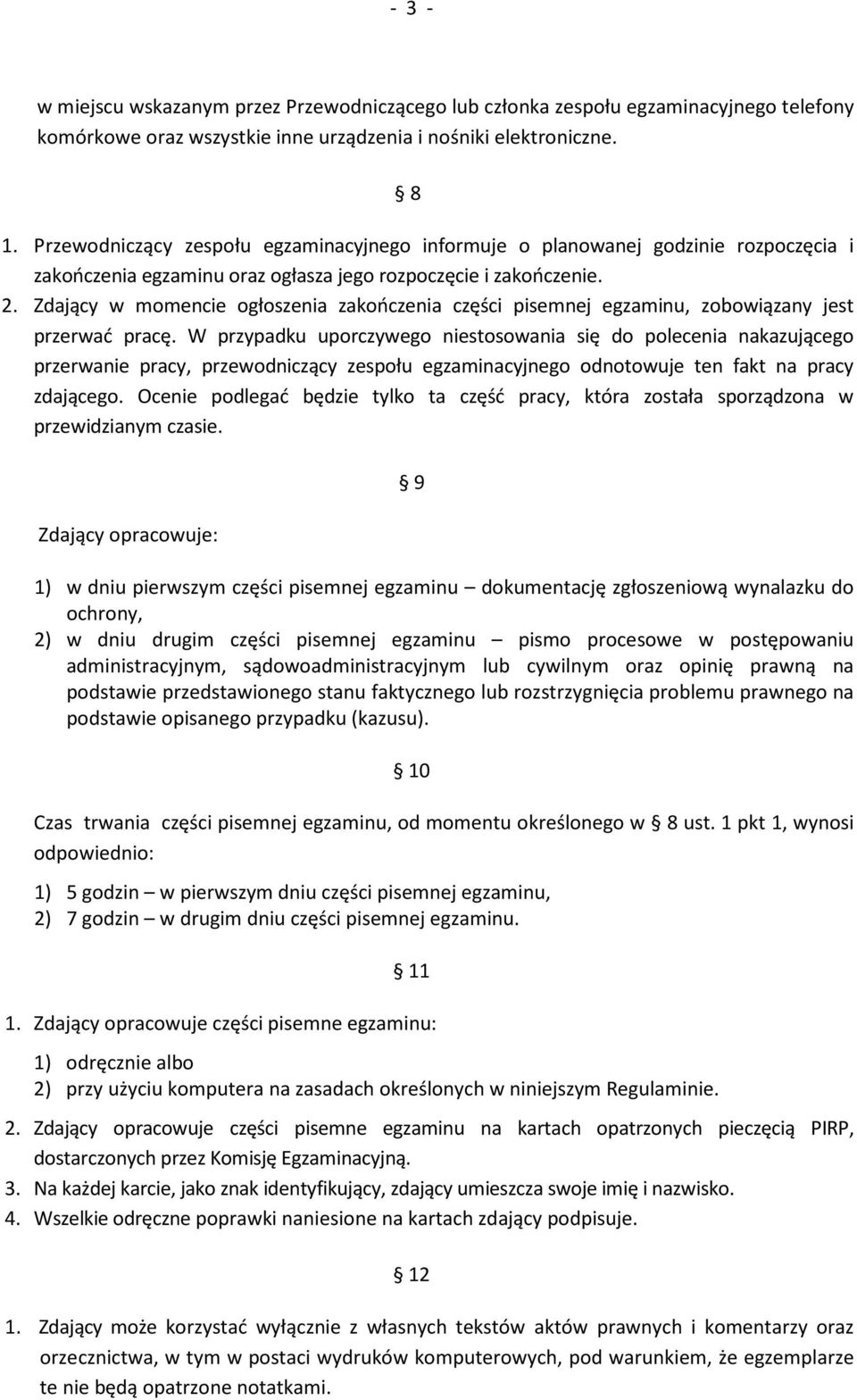 Zdający w momencie ogłoszenia zakończenia części pisemnej egzaminu, zobowiązany jest przerwać pracę.