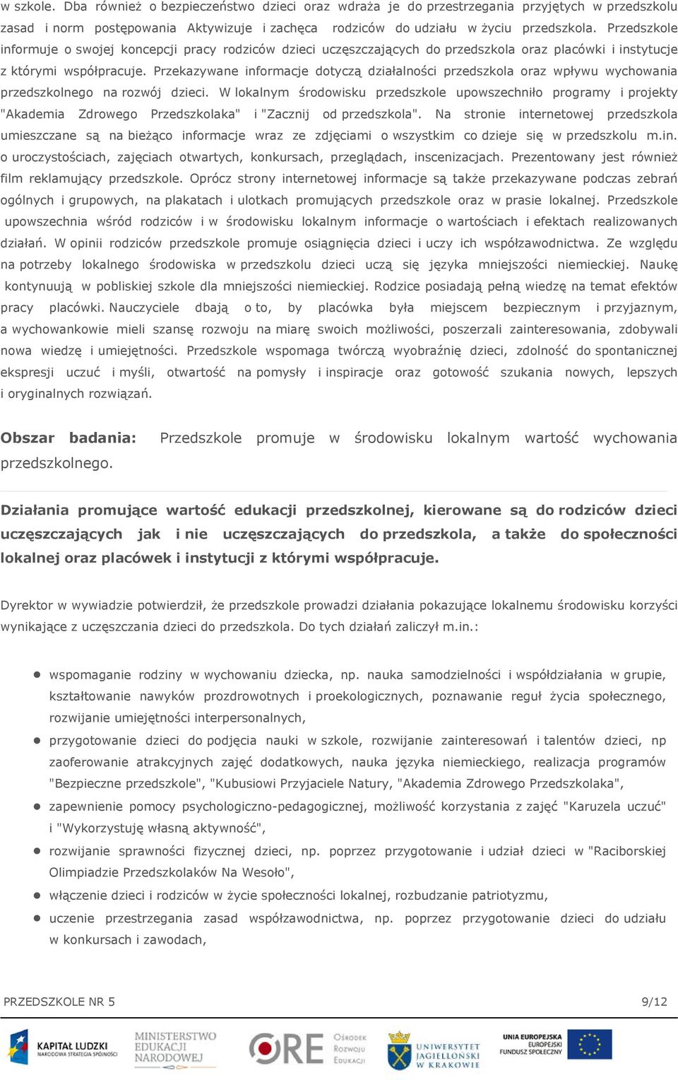 Przekazywane informacje dotyczą działalności przedszkola oraz wpływu wychowania przedszkolnego na rozwój dzieci.