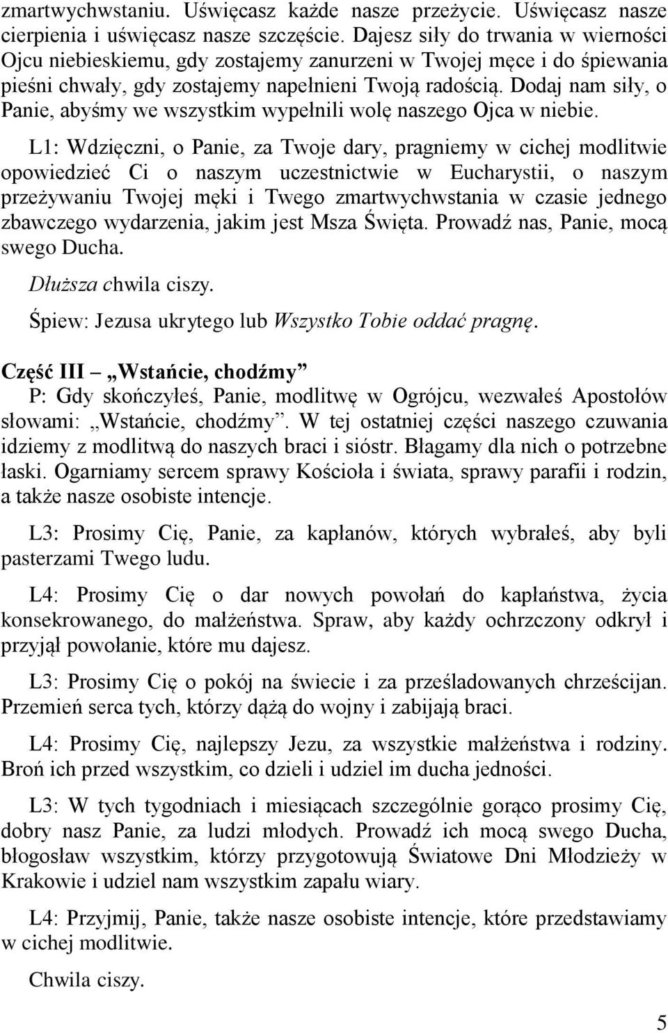 Dodaj nam siły, o Panie, abyśmy we wszystkim wypełnili wolę naszego Ojca w niebie.