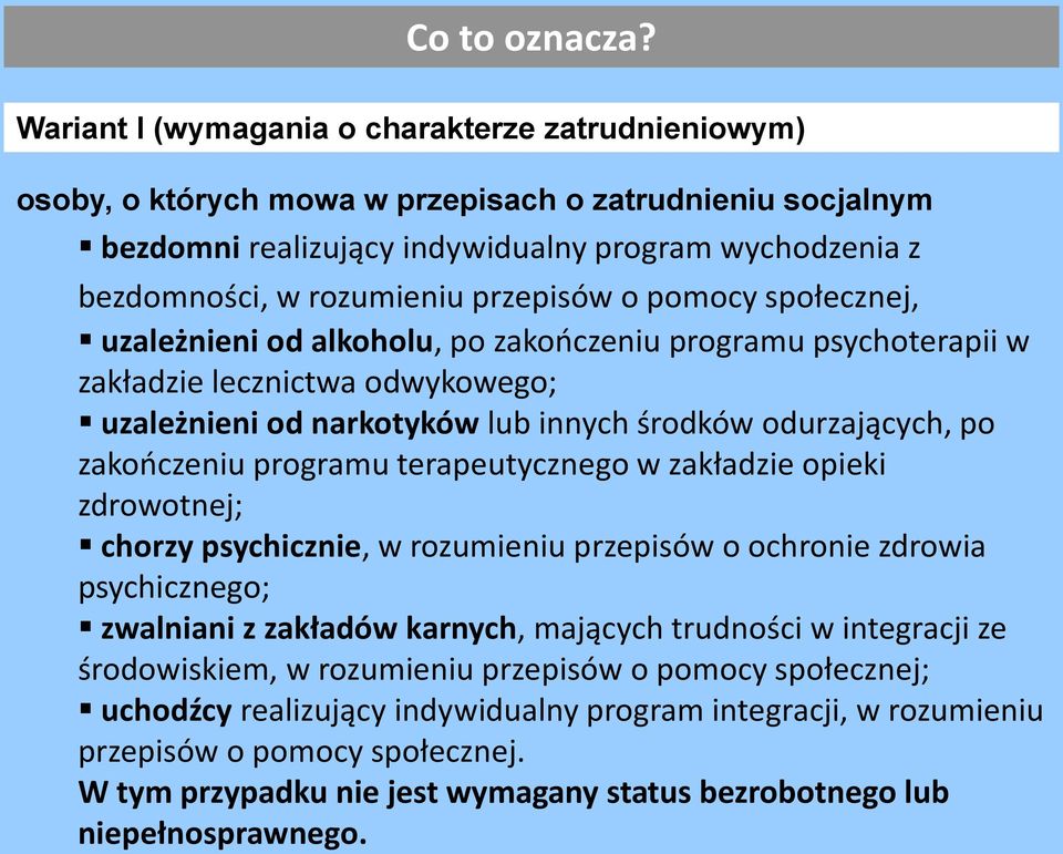 przepisów o pomocy społecznej, uzależnieni od alkoholu, po zakończeniu programu psychoterapii w zakładzie lecznictwa odwykowego; uzależnieni od narkotyków lub innych środków odurzających, po