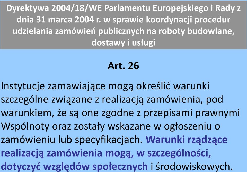 26 Instytucje zamawiające mogą określić warunki szczególne związane z realizacją zamówienia, pod warunkiem, że są one zgodne z