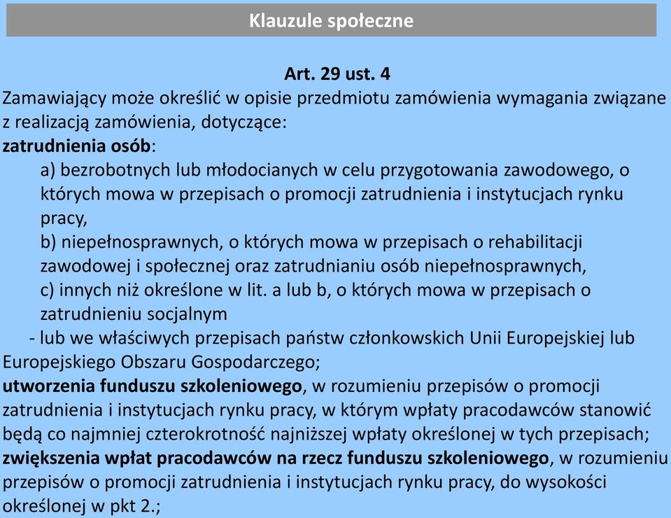 o których mowa w przepisach o promocji zatrudnienia i instytucjach rynku pracy, b) niepełnosprawnych, o których mowa w przepisach o rehabilitacji zawodowej i społecznej oraz zatrudnianiu osób