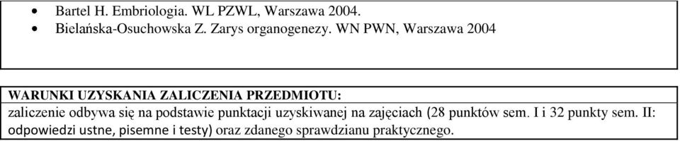 WN PWN, Warszawa 2004 WARUNKI UZYSKANIA ZALICZENIA PRZEDMIOTU: zaliczenie odbywa
