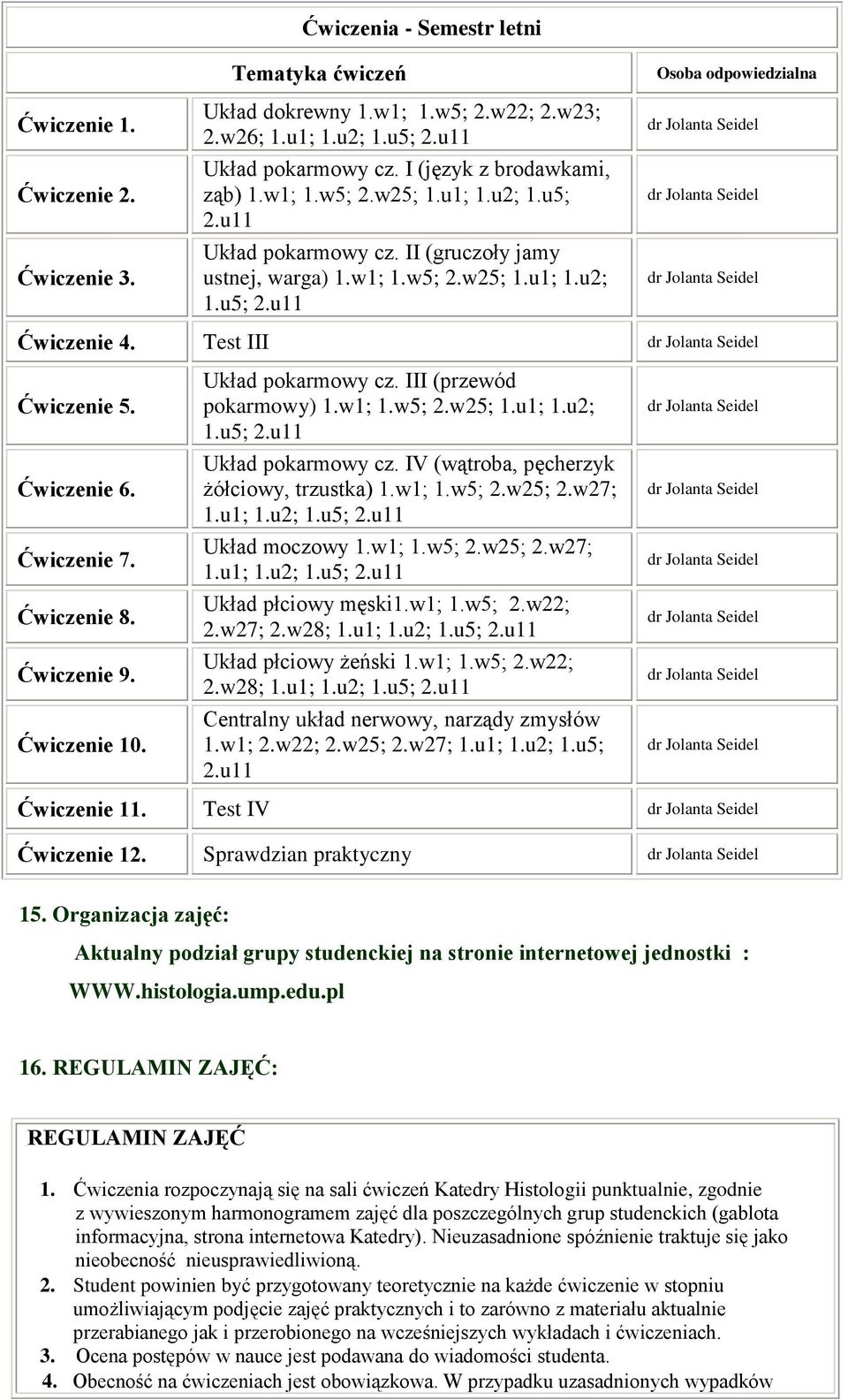 Ćwiczenie 7. Ćwiczenie 8. Ćwiczenie 9. Ćwiczenie 10. Układ pokarmowy cz. III (przewód pokarmowy) 1.w1; 1.w5; 2.w25; 1.u1; 1.u2; 1.u5; Układ pokarmowy cz. IV (wątroba, pęcherzyk żółciowy, trzustka) 1.