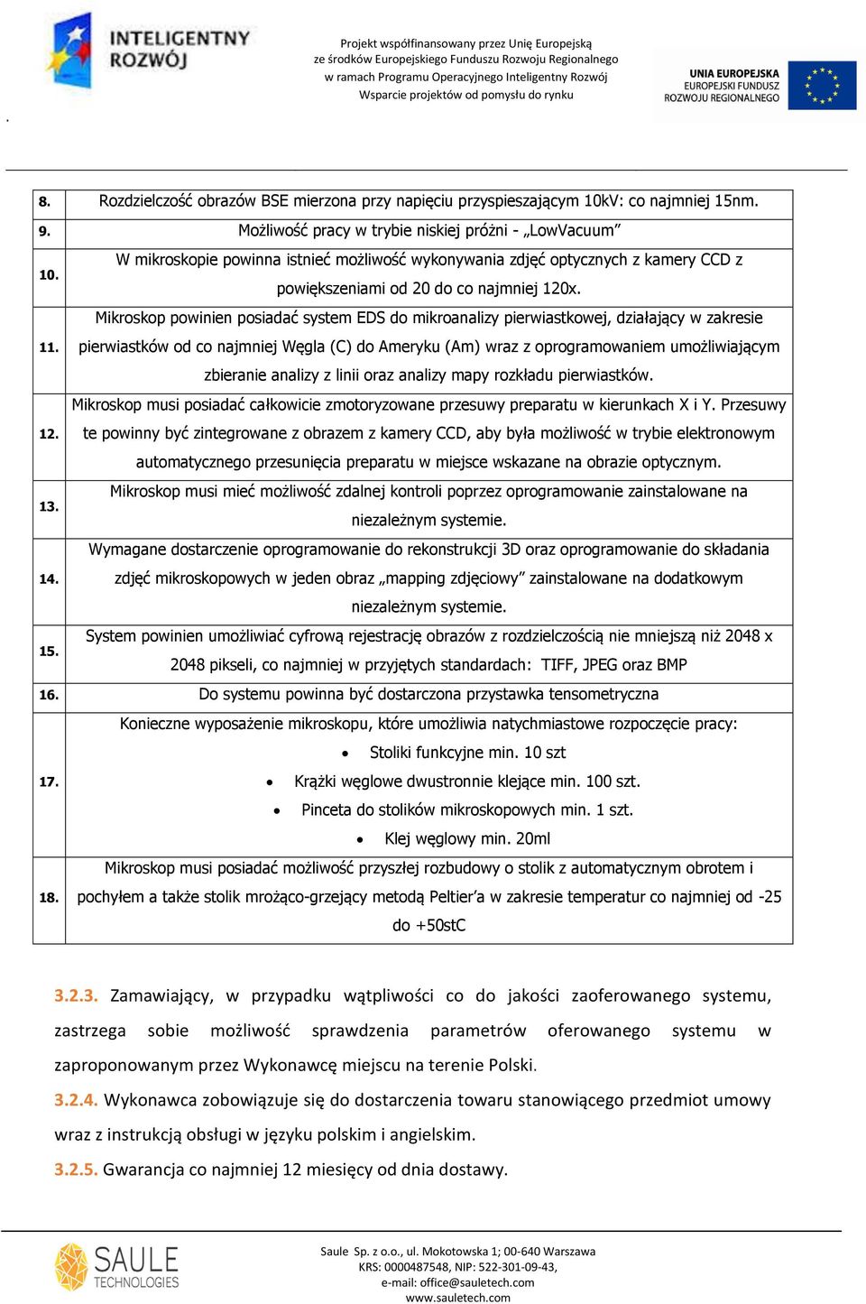 Mikroskop powinien posiadać system EDS do mikroanalizy pierwiastkowej, działający w zakresie 11.