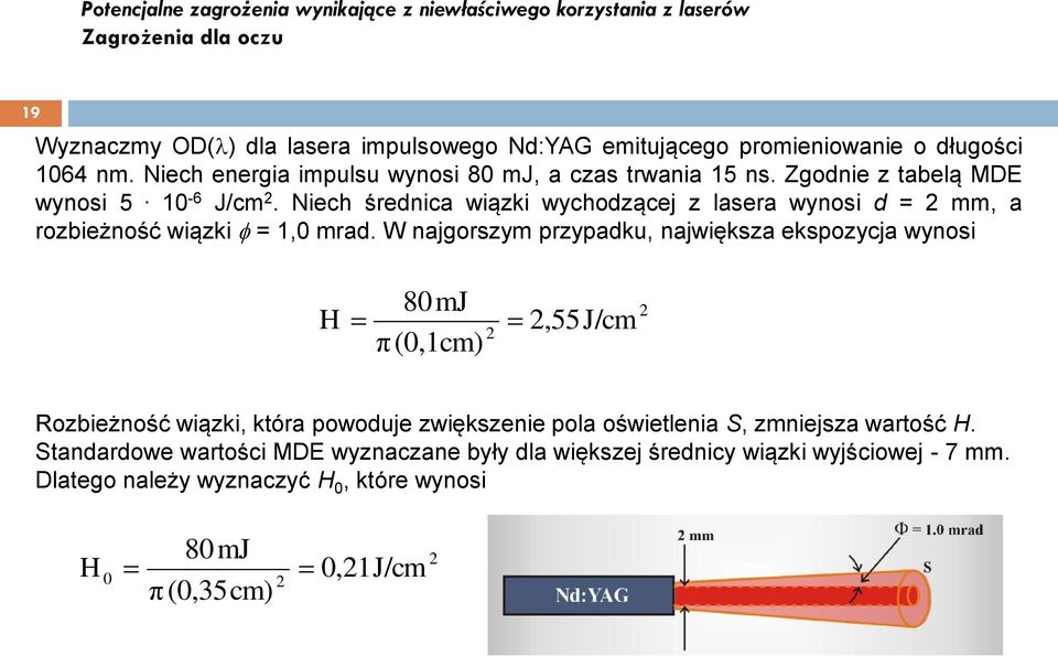 Niech średnica wiązki wychodzącej z lasera wynosi d = 2 mm, a rozbieżność wiązki = 1,0 mrad.