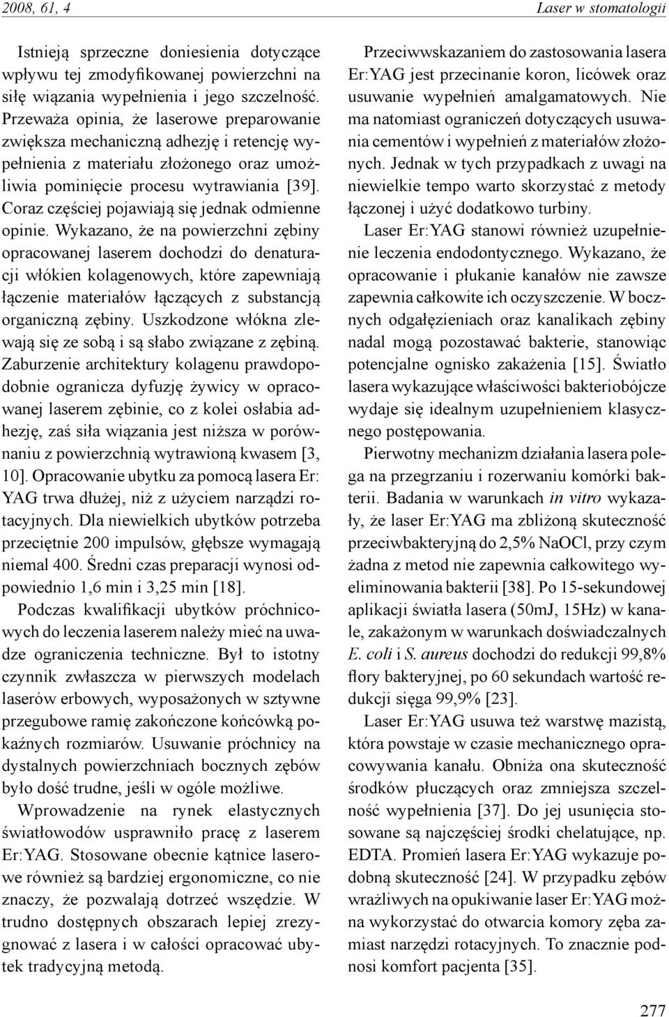 Coraz częściej pojawiają się jednak odmienne opinie.