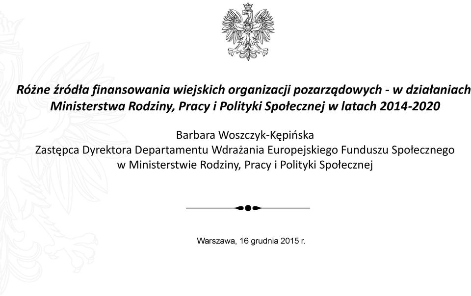 Woszczyk-Kępińska Zastępca Dyrektora Departamentu Wdrażania Europejskiego Funduszu