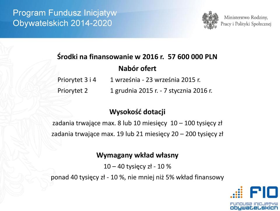 - 7 stycznia 2016 r. Wysokość dotacji zadania trwające max.