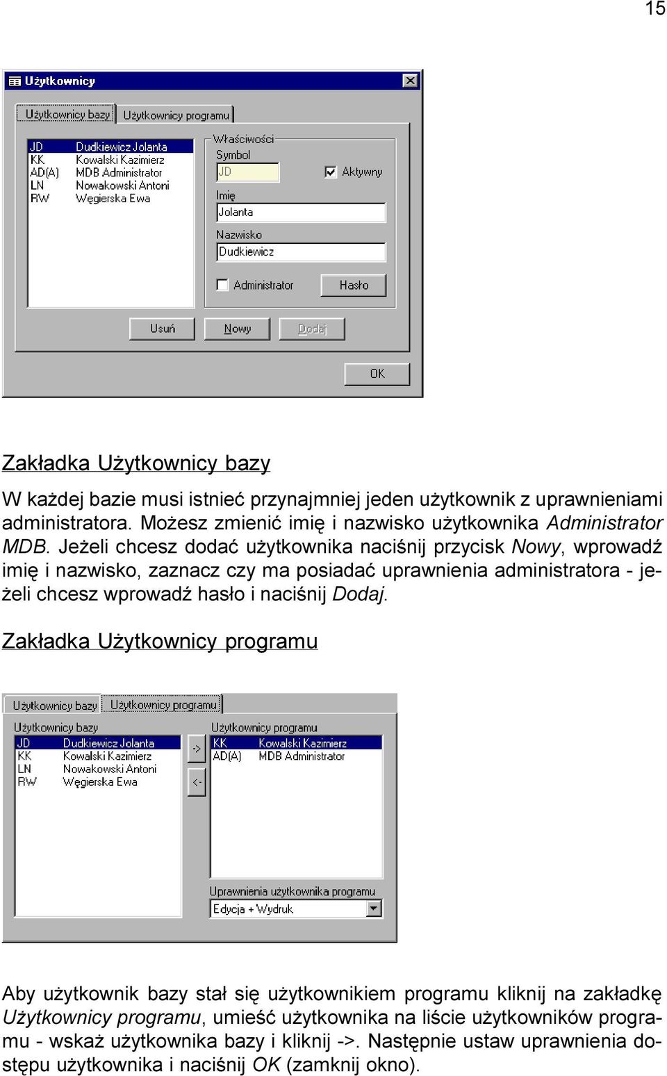 Je eli chcesz dodaæ u ytkownika naciœnij przycisk Nowy, wprowadÿ imiê i nazwisko, zaznacz czy ma posiadaæ uprawnienia administratora - je- eli chcesz wprowadÿ