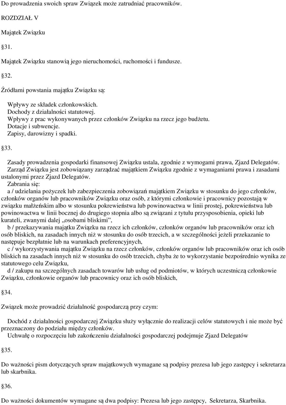 Zapisy, darowizny i spadki. 33. Zasady prowadzenia gospodarki finansowej Związku ustala, zgodnie z wymogami prawa, Zjazd Delegatów.