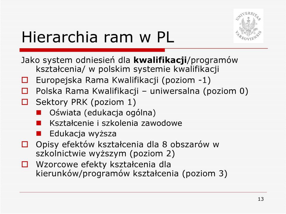 Oświata (edukacja ogólna) Kształcenie i szkolenia zawodowe Edukacja wyŝsza Opisy efektów kształcenia dla 8