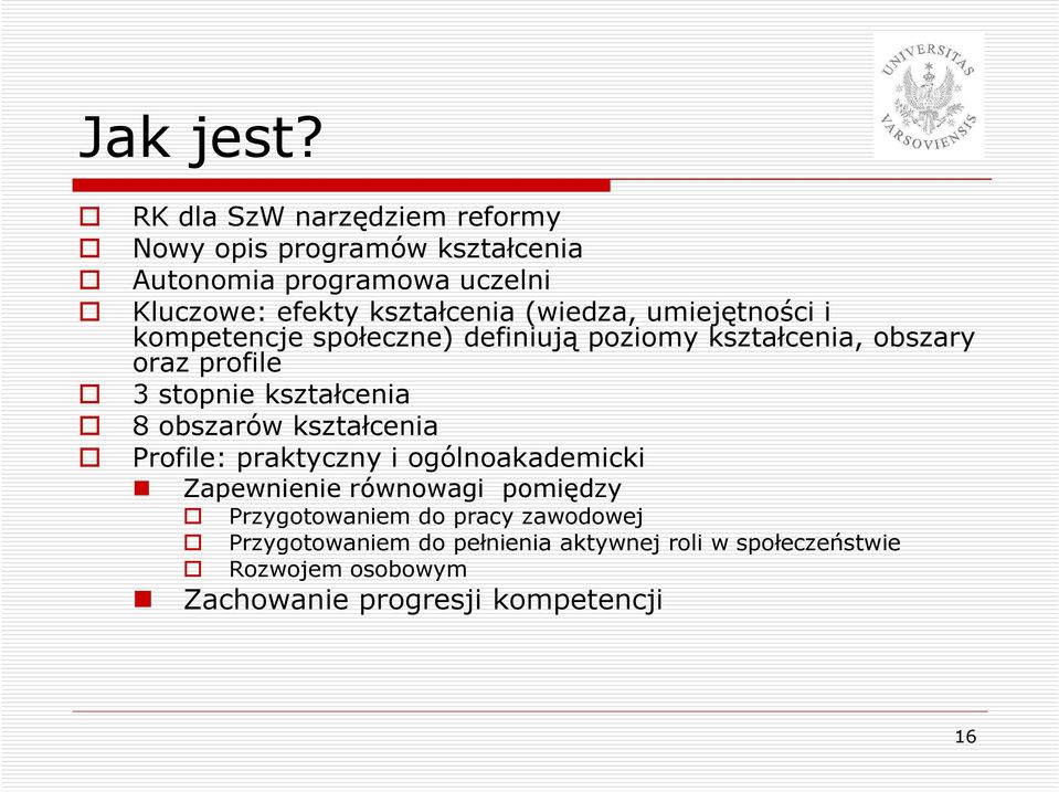 (wiedza, umiejętności i kompetencje społeczne) definiują poziomy kształcenia, obszary oraz profile 3 stopnie kształcenia 8