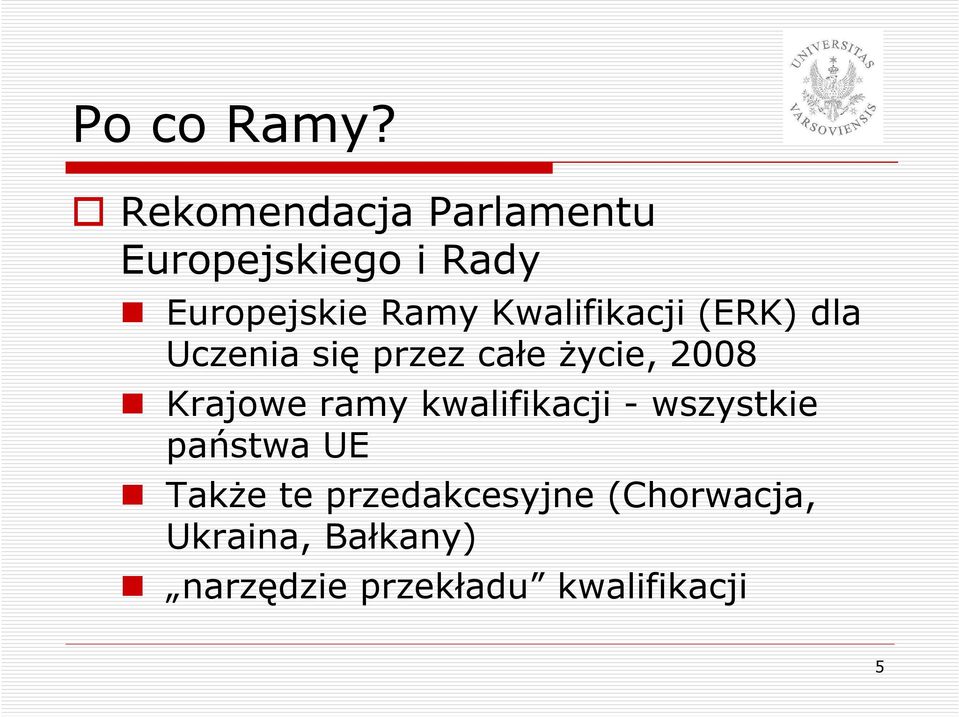 Kwalifikacji (ERK) dla Uczenia się przez całe Ŝycie, 2008 Krajowe