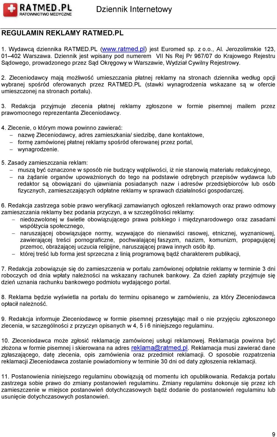 Zlecenidawcy ą mŝliwść umieszczania płatnej reklamy na strnach dziennika według pcji wybranej spśród ferwanych przez RATMED.PL (stawki wynagrdzenia wskazane są w fercie umieszcznej na strnach prtalu).
