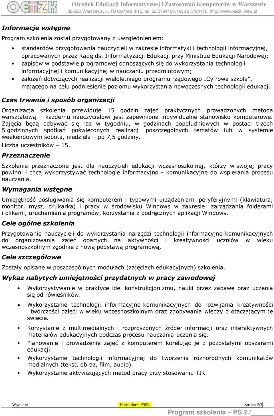 założeń dotyczących realizacji wieloletniego programu rządowego Cyfrowa szkoła, mającego na celu podniesienie poziomu wykorzystania nowoczesnych technologii edukacji.