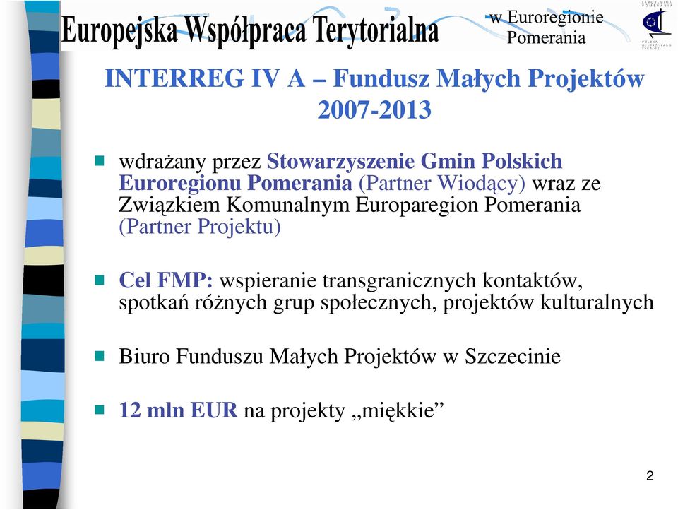 (Partner Projektu) Cel FMP: wspieranie transgranicznych kontaktów, spotkań róŝnych grup