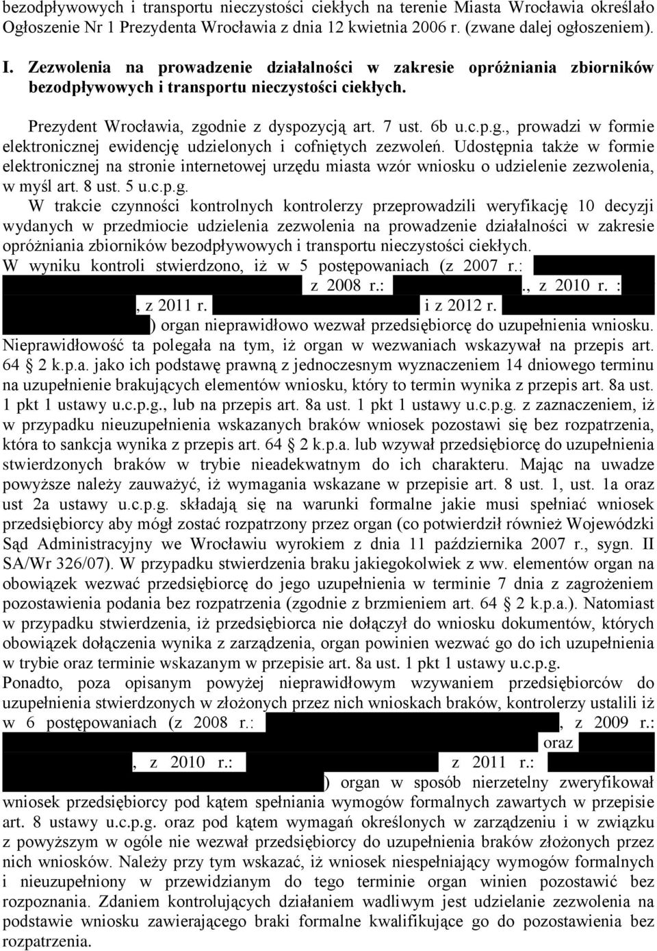 dnie z dyspozycją art. 7 ust. 6b u.c.p.g., prowadzi w formie elektronicznej ewidencję udzielonych i cofniętych zezwoleń.