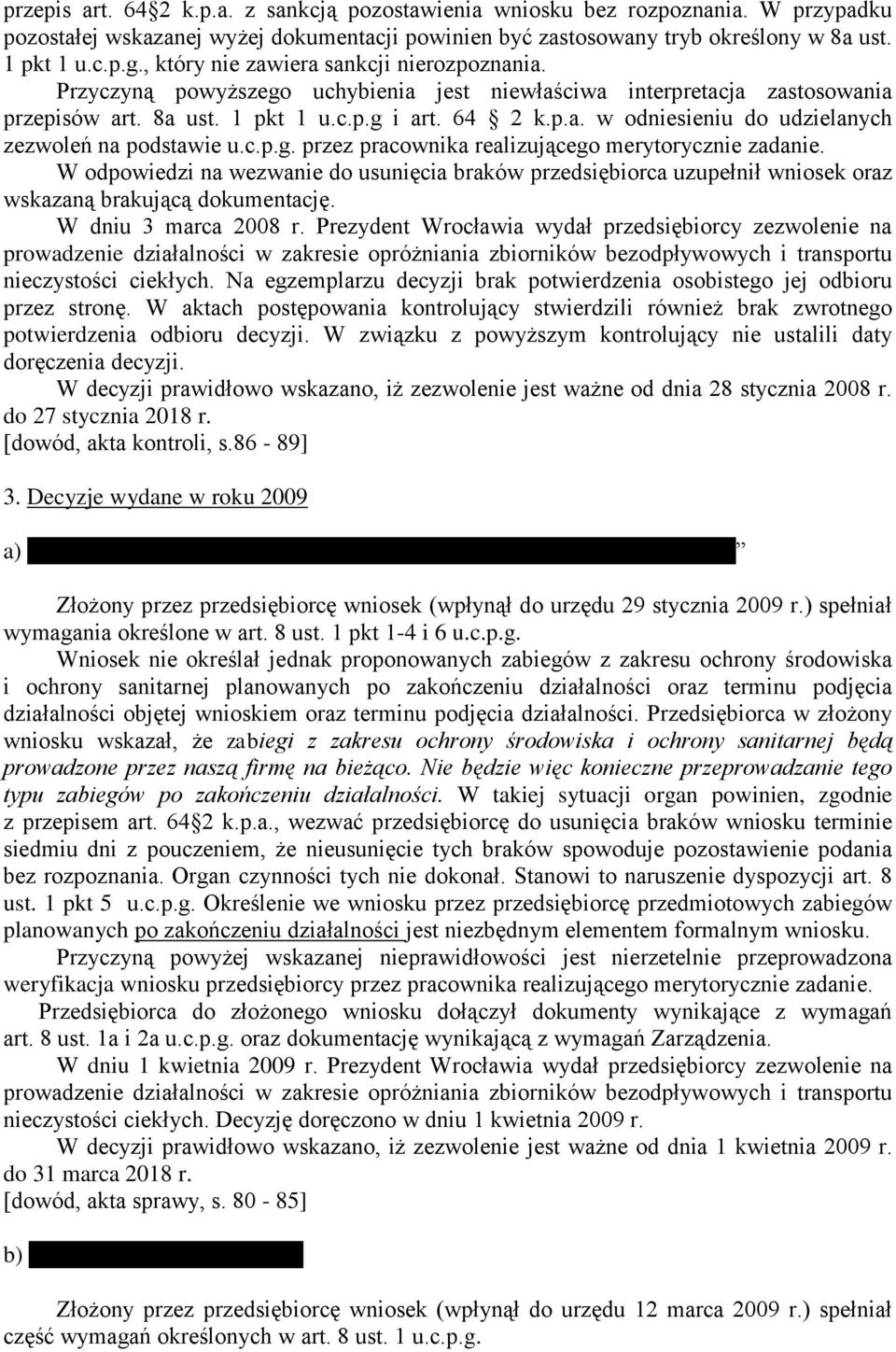 c.p.g. przez pracownika realizującego merytorycznie zadanie. W odpowiedzi na wezwanie do usunięcia braków przedsiębiorca uzupełnił wniosek oraz wskazaną brakującą dokumentację. W dniu 3 marca 2008 r.