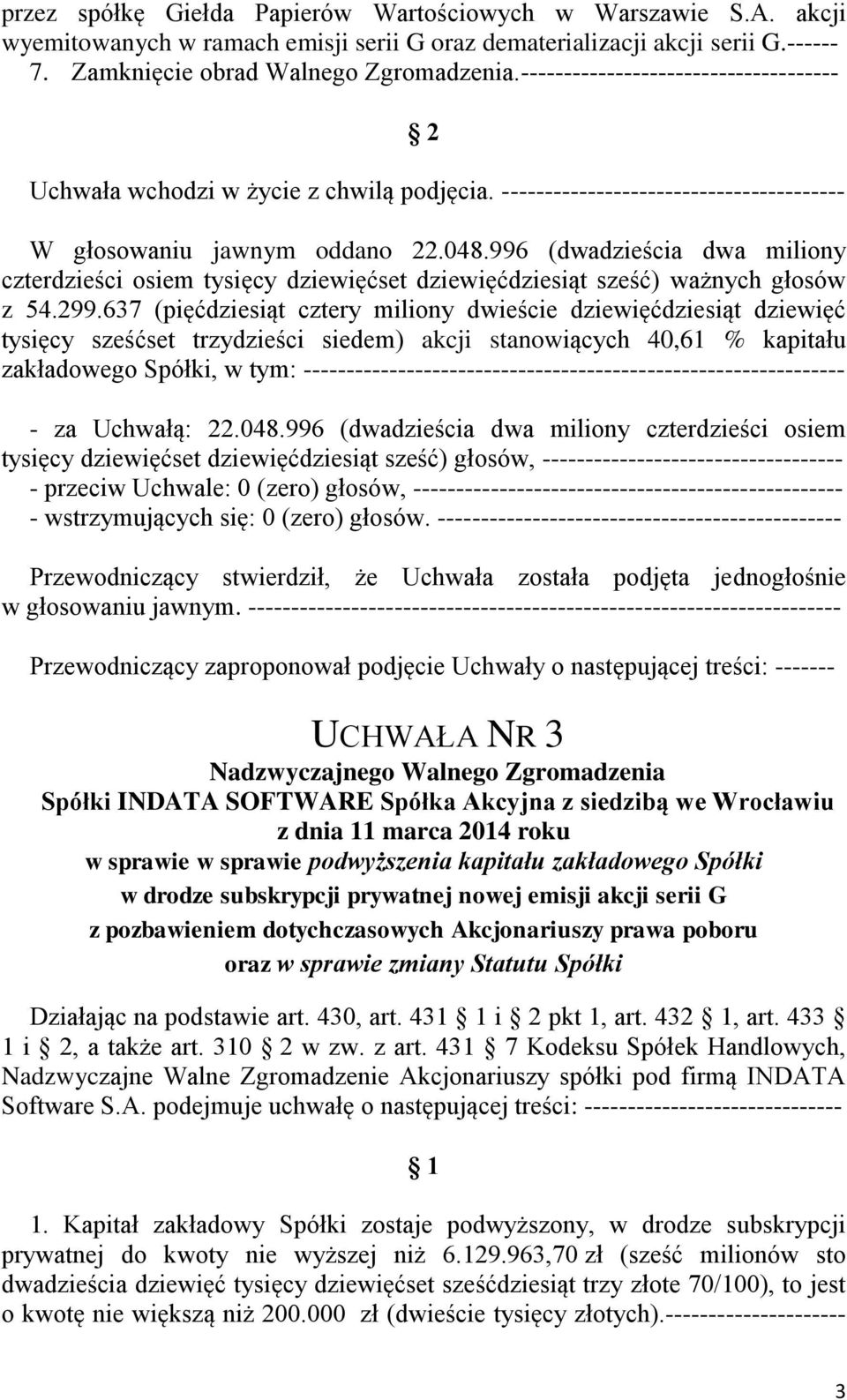 996 (dwadzieścia dwa miliony czterdzieści osiem tysięcy dziewięćset dziewięćdziesiąt sześć) ważnych głosów z 54.299.