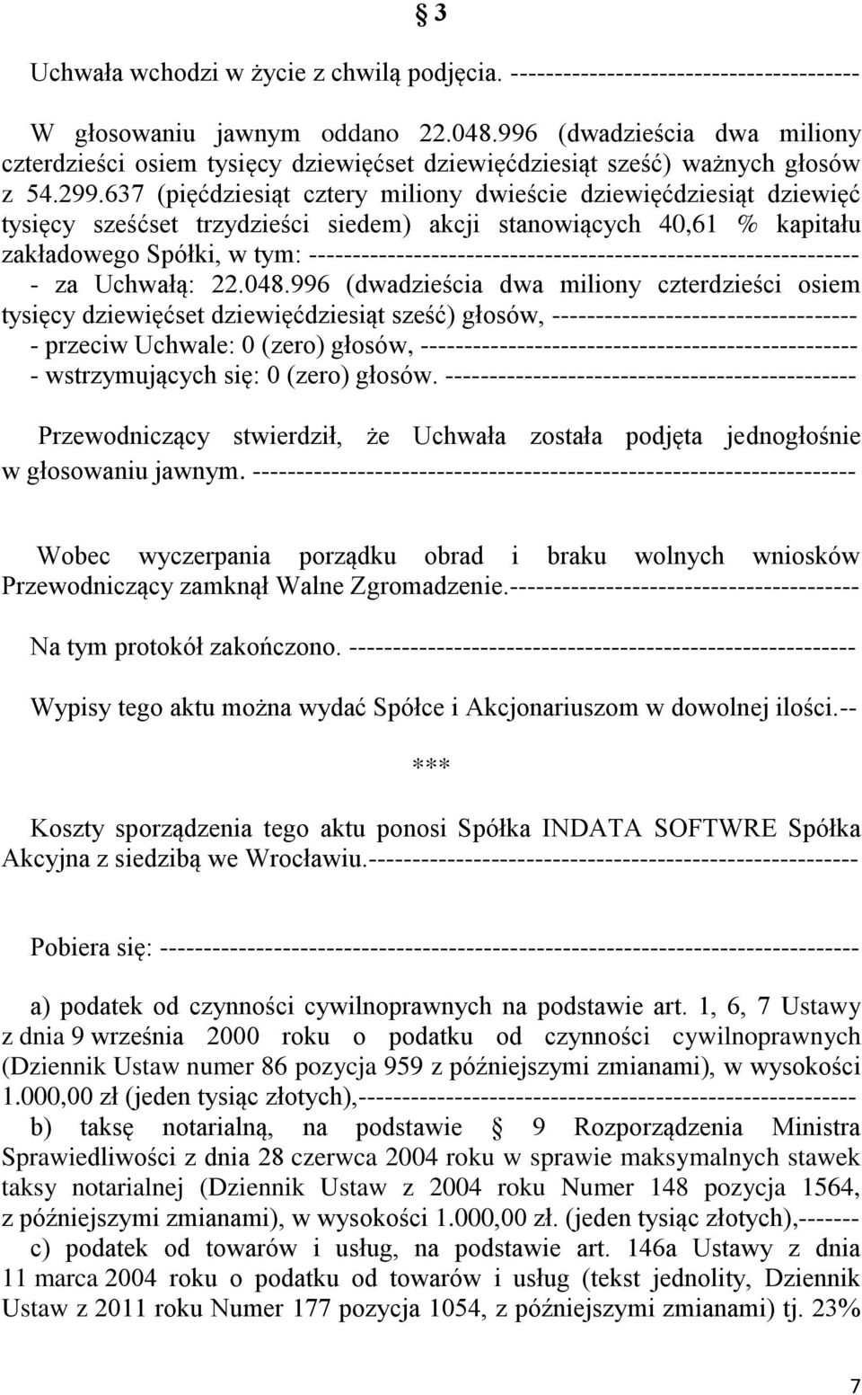 637 (pięćdziesiąt cztery miliony dwieście dziewięćdziesiąt dziewięć tysięcy sześćset trzydzieści siedem) akcji stanowiących 40,61 % kapitału zakładowego Spółki, w tym: