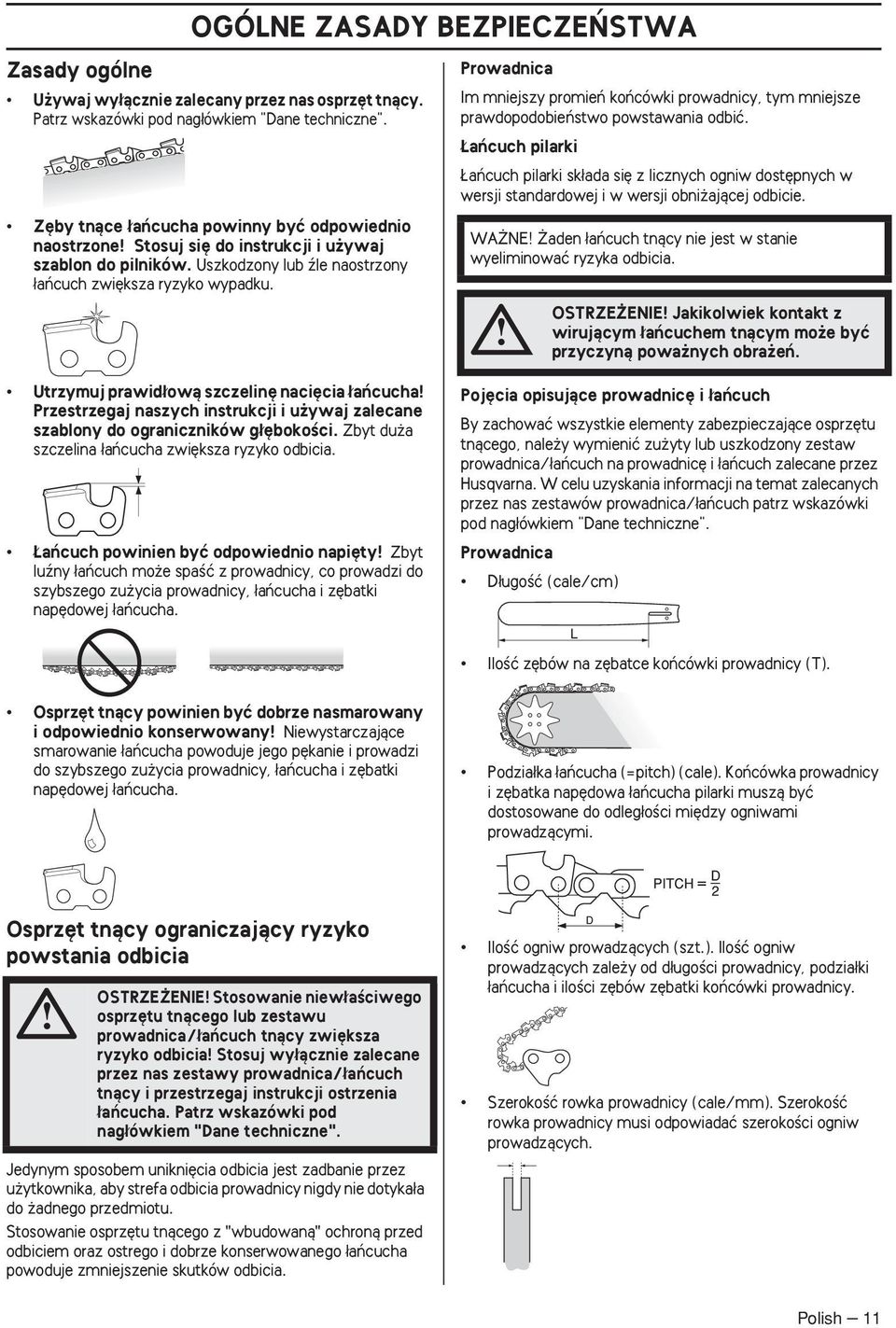 Prowadnica Im mniejszy promieƒ koƒcówki prowadnicy, tym mniejsze prawdopodobieƒstwo powstawania odbiç.