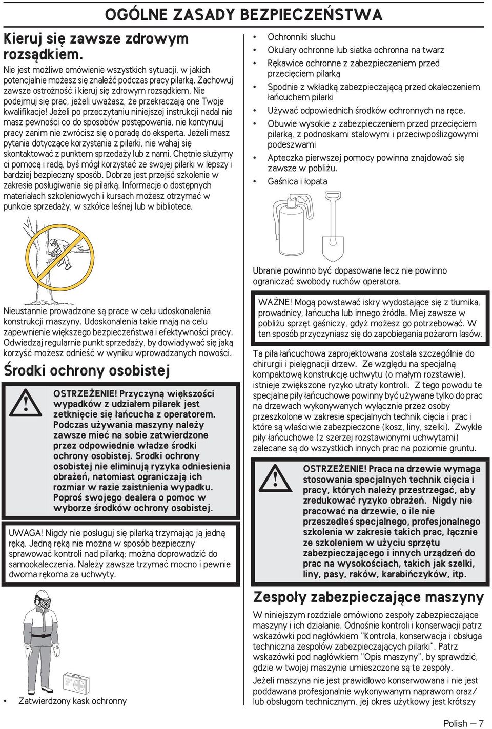 Nie podejmuj si prac, je eli uwa asz, e przekraczajà one Twoje kwalifikacje Je eli po przeczytaniu niniejszej instrukcji nadal nie masz pewnoêci co do sposobów post powania, nie kontynuuj pracy zanim