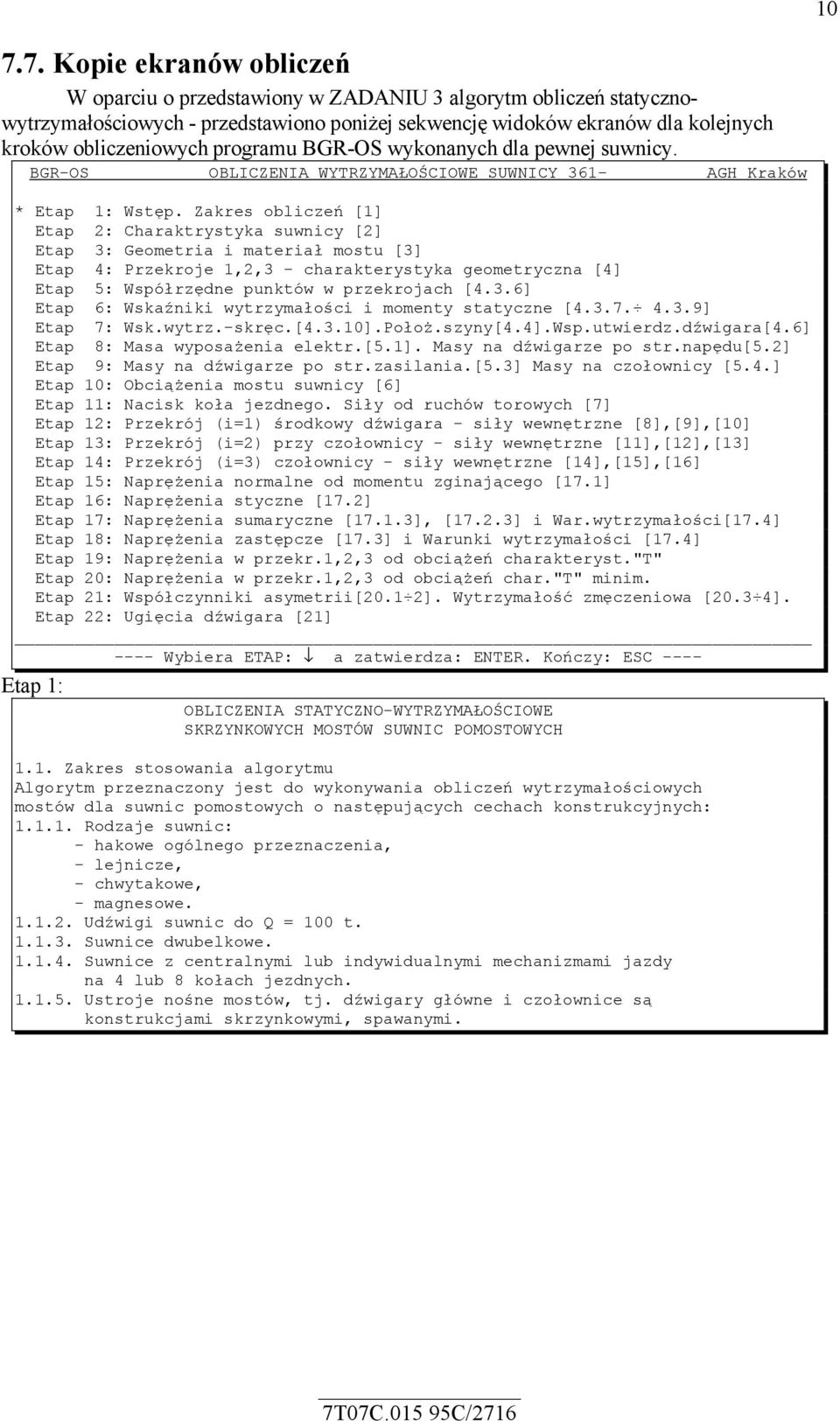 Zakres obliczeń [1] Etap 2: Charaktrystyka suwnicy [2] Etap 3: Geometria i materiał mostu [3] Etap 4: Przekroje 1,2,3 - charakterystyka geometryczna [4] Etap 5: Współrzędne punktów w przekrojach [4.3.6] Etap 6: Wskaźniki wytrzymałości i momenty statyczne [4.