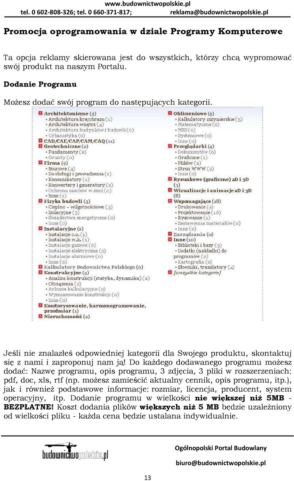 kaŝdego dodawanego programu moŝesz dodać: Nazwę programu, opis programu, 3 zdjęcia, 3 pliki w rozszerzeniach: pdf, doc, xls, rtf (np. moŝesz zamieścić aktualny cennik, opis programu, itp.