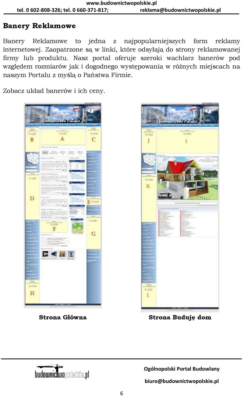 Nasz portal oferuje szeroki wachlarz banerów pod względem rozmiarów jak i dogodnego występowania w