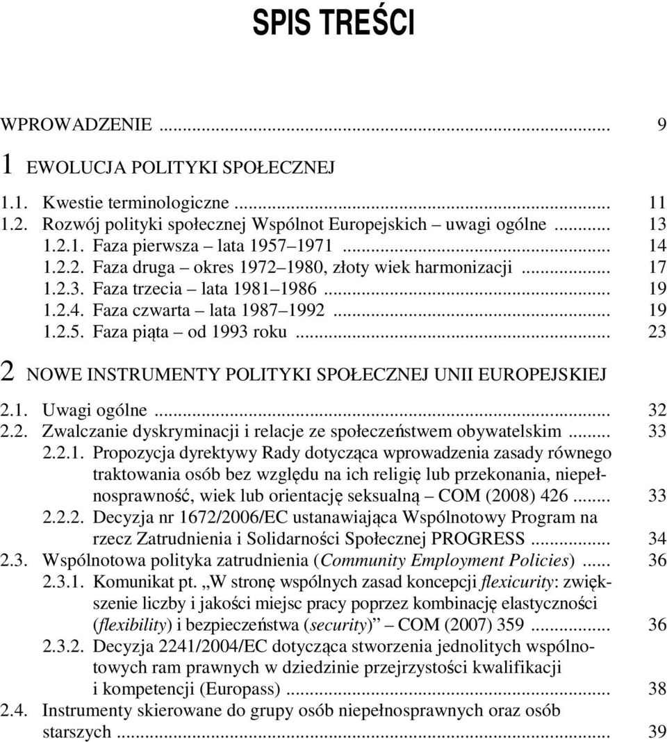 .. 23 2 NOWE INSTRUMENTY POLITYKI SPOŁECZNEJ UNII EUROPEJSKIEJ 2.1.