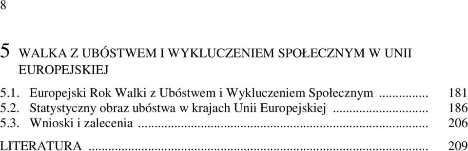Europejski Rok Walki z Ubóstwem i Wykluczeniem Społecznym.