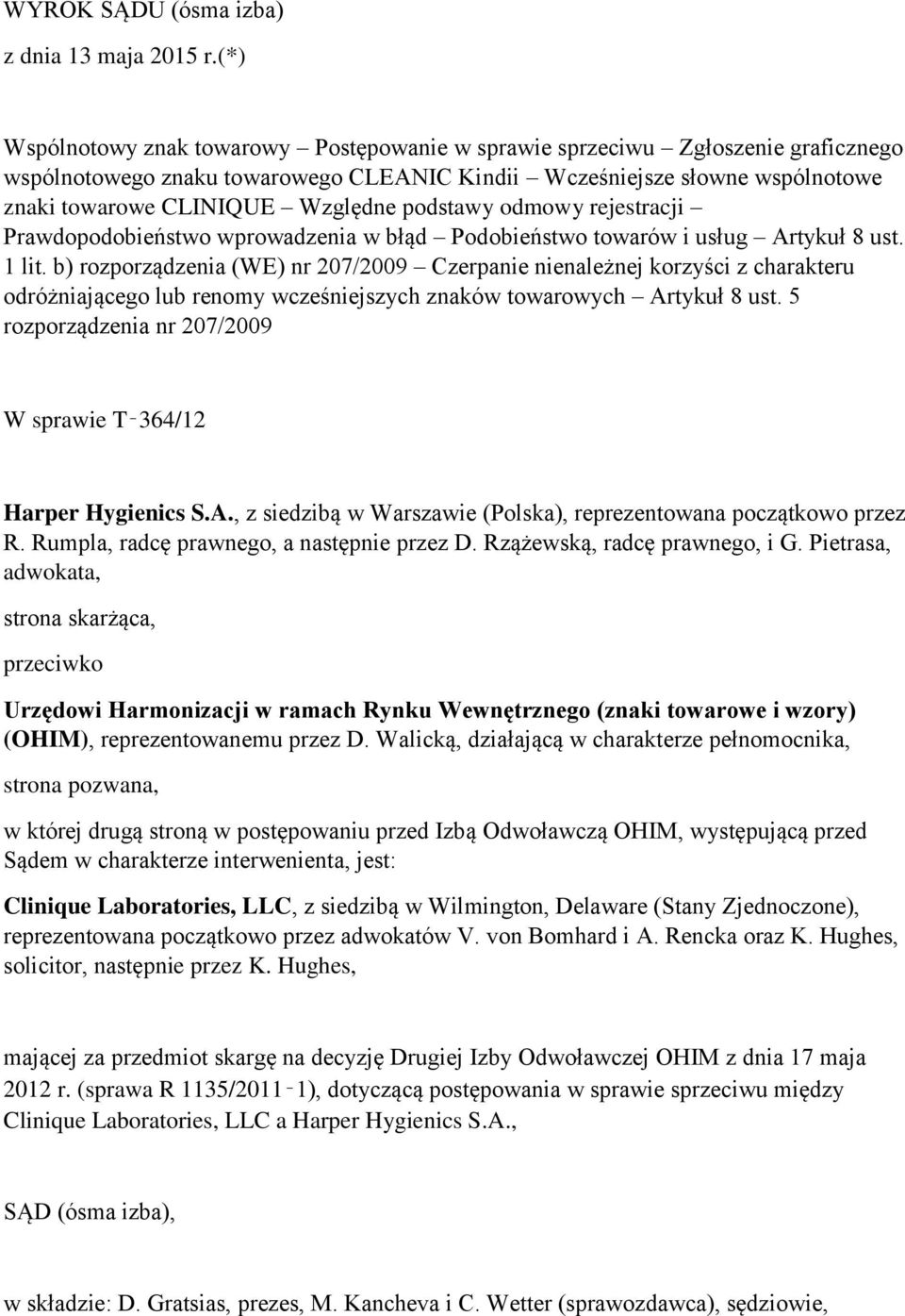 podstawy odmowy rejestracji Prawdopodobieństwo wprowadzenia w błąd Podobieństwo towarów i usług Artykuł 8 ust. 1 lit.