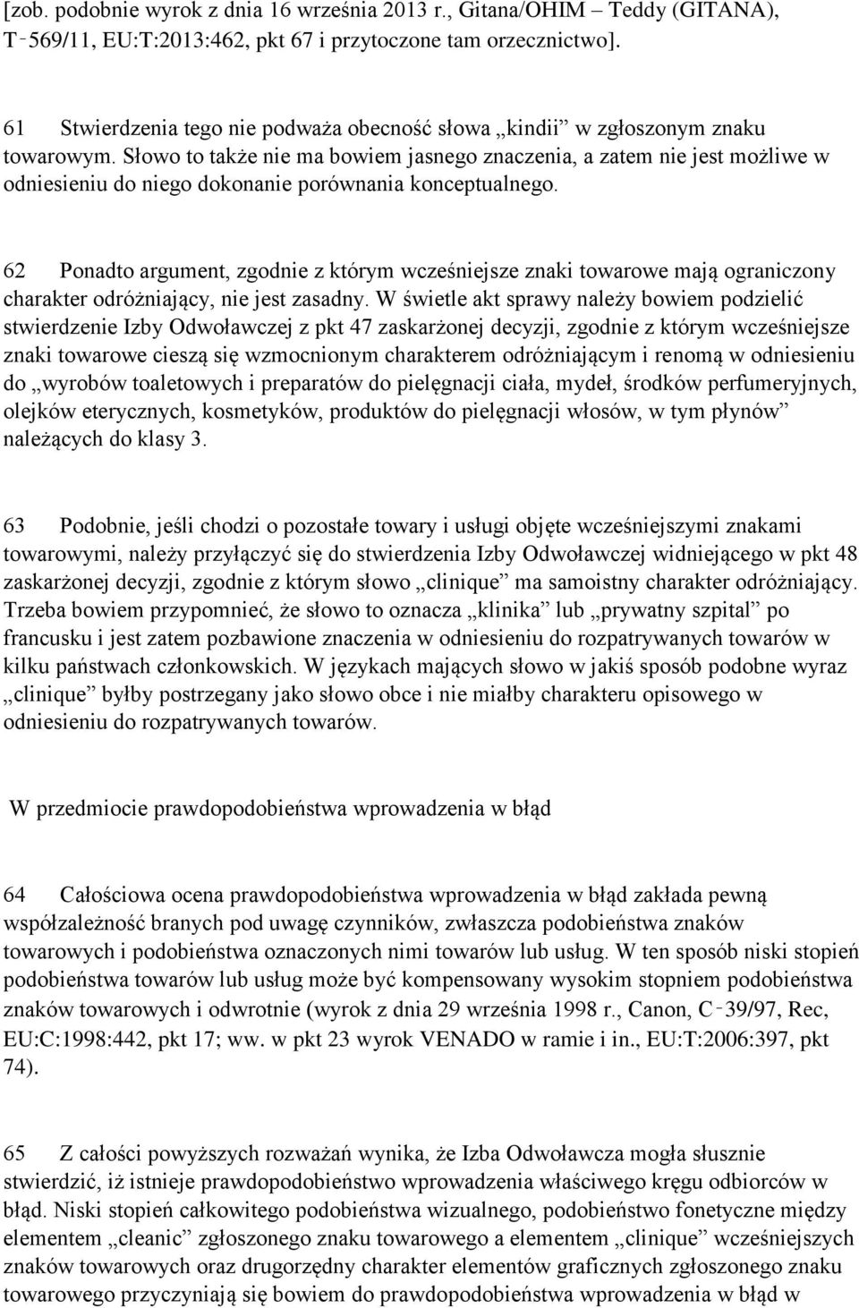Słowo to także nie ma bowiem jasnego znaczenia, a zatem nie jest możliwe w odniesieniu do niego dokonanie porównania konceptualnego.