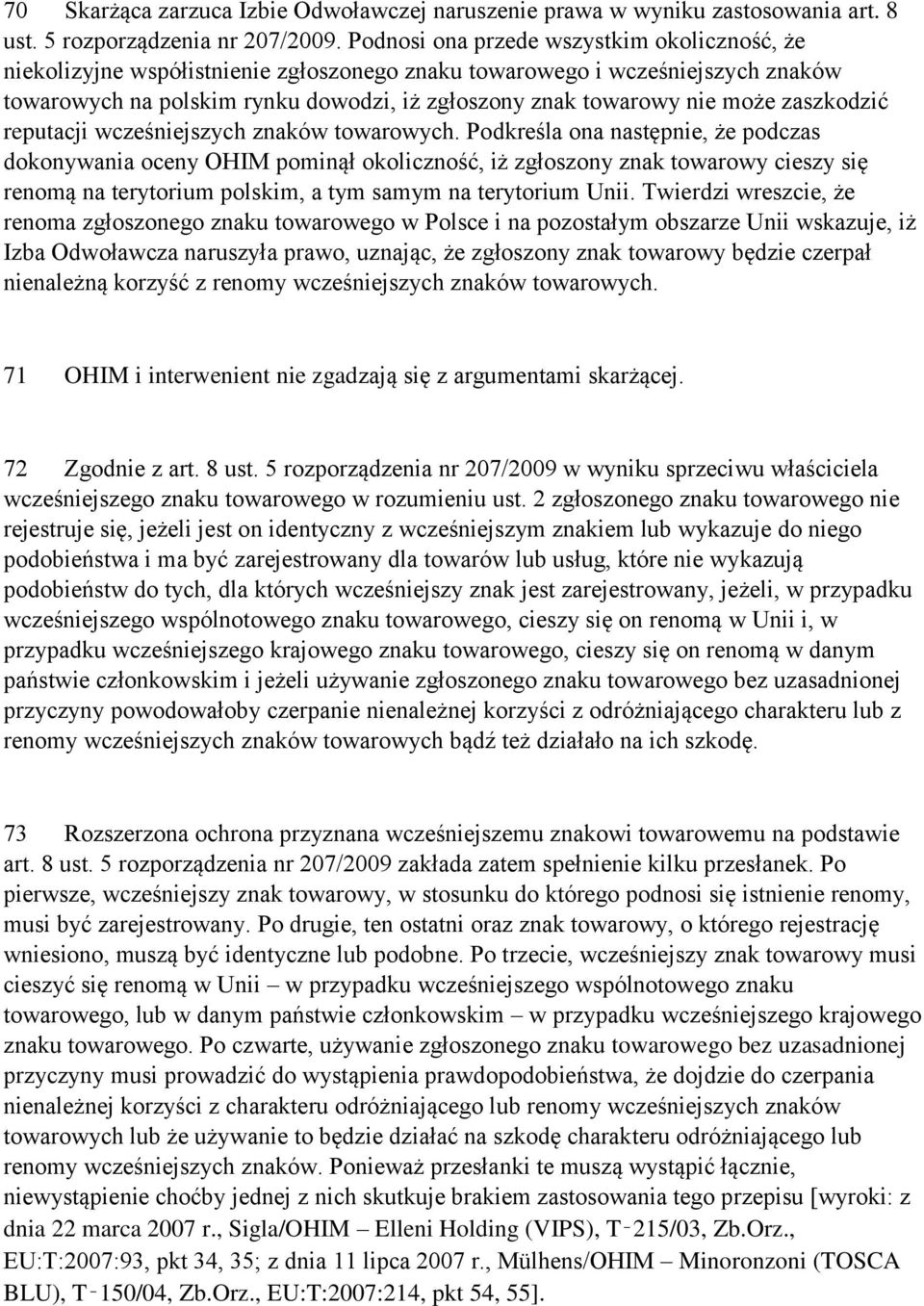 zaszkodzić reputacji wcześniejszych znaków towarowych.