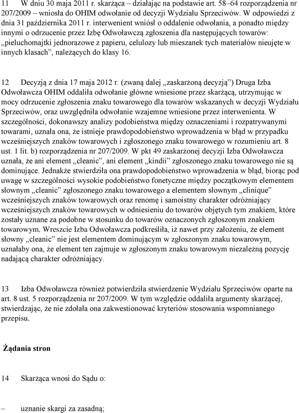 mieszanek tych materiałów nieujęte w innych klasach, należących do klasy 16. 12 Decyzją z dnia 17 maja 2012 r.